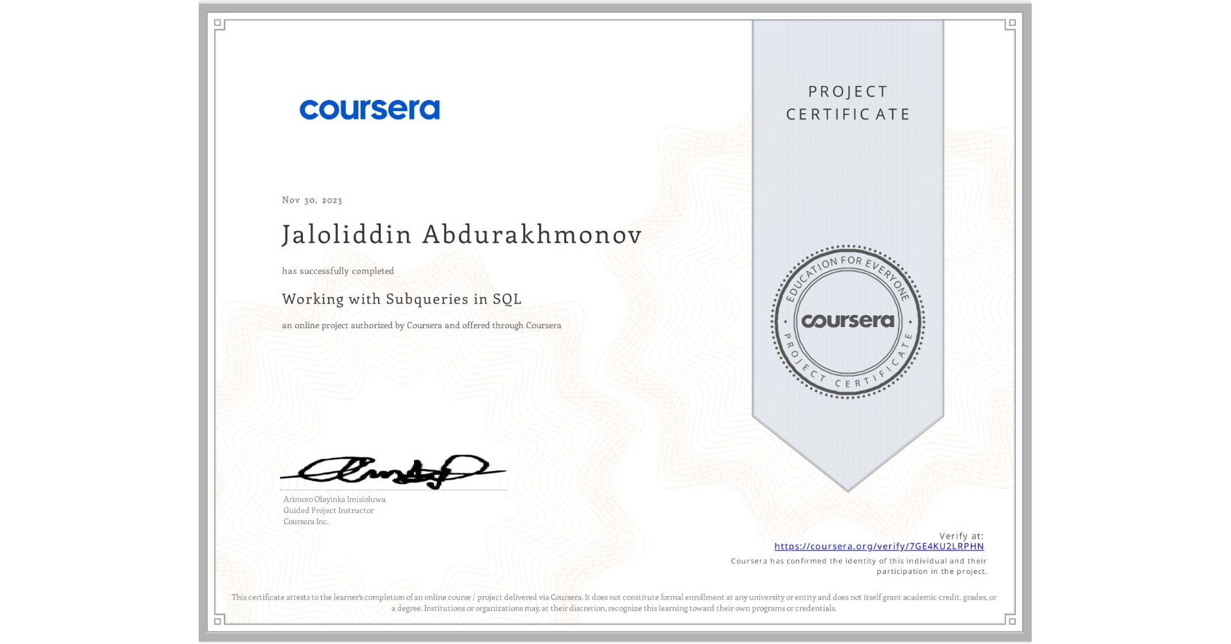 View certificate for Jaloliddin Abdurakhmonov, Working with Subqueries in SQL, an online non-credit course authorized by Coursera and offered through Coursera