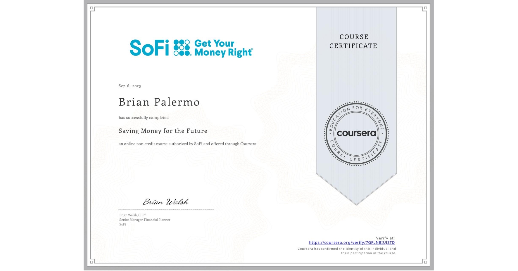 View certificate for Brian Palermo, Saving Money for the Future, an online non-credit course authorized by SoFi and offered through Coursera