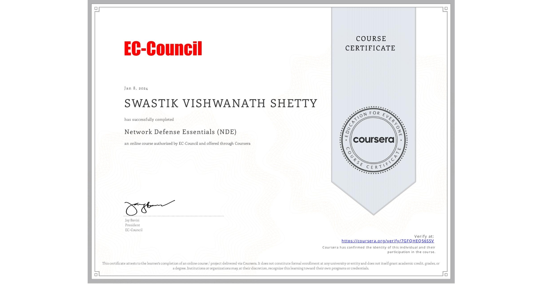 View certificate for SWASTIK VISHWANATH SHETTY, Network Defense Essentials (NDE), an online non-credit course authorized by EC-Council and offered through Coursera