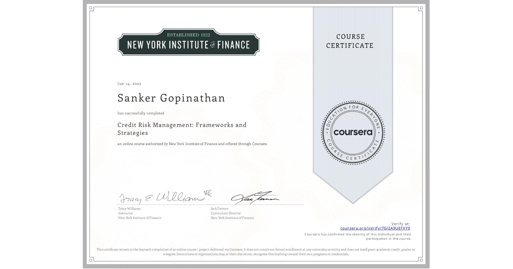 View certificate for Sanker Gopinathan, Credit Risk Management: Frameworks and Strategies, an online non-credit course authorized by New York Institute of Finance and offered through Coursera