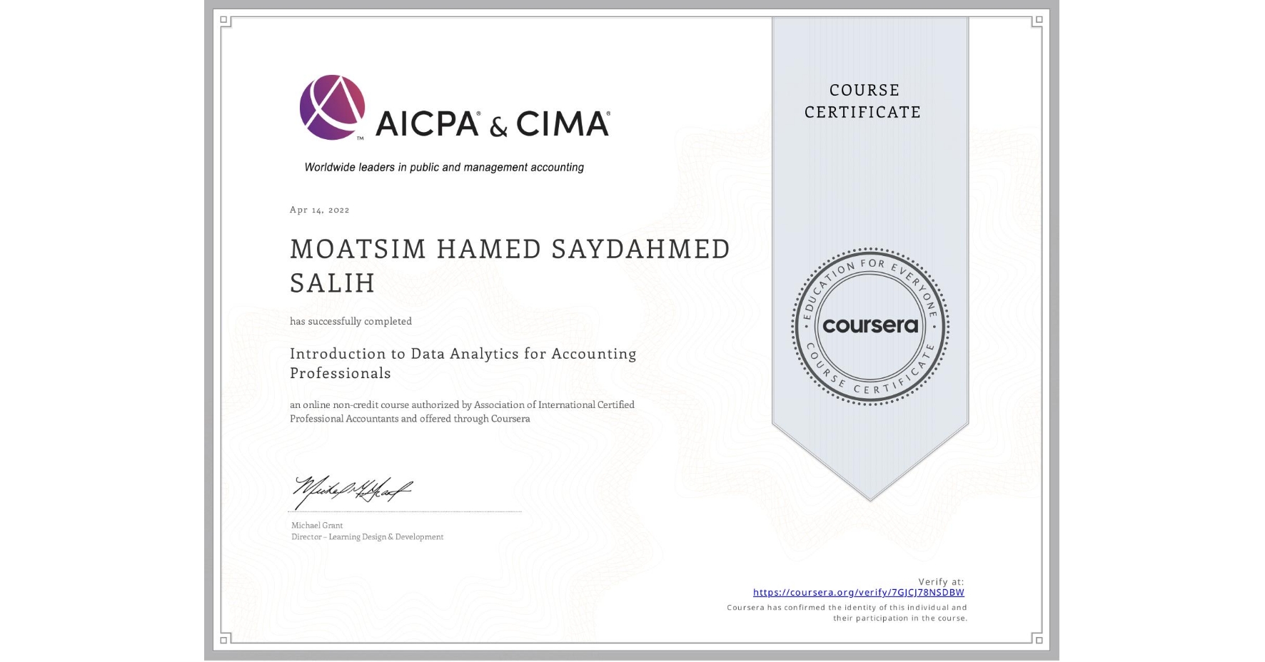 View certificate for MOATSIM HAMED SAYDAHMED SALIH, Introduction to Data Analytics for Accounting Professionals, an online non-credit course authorized by Association of International Certified Professional Accountants and offered through Coursera