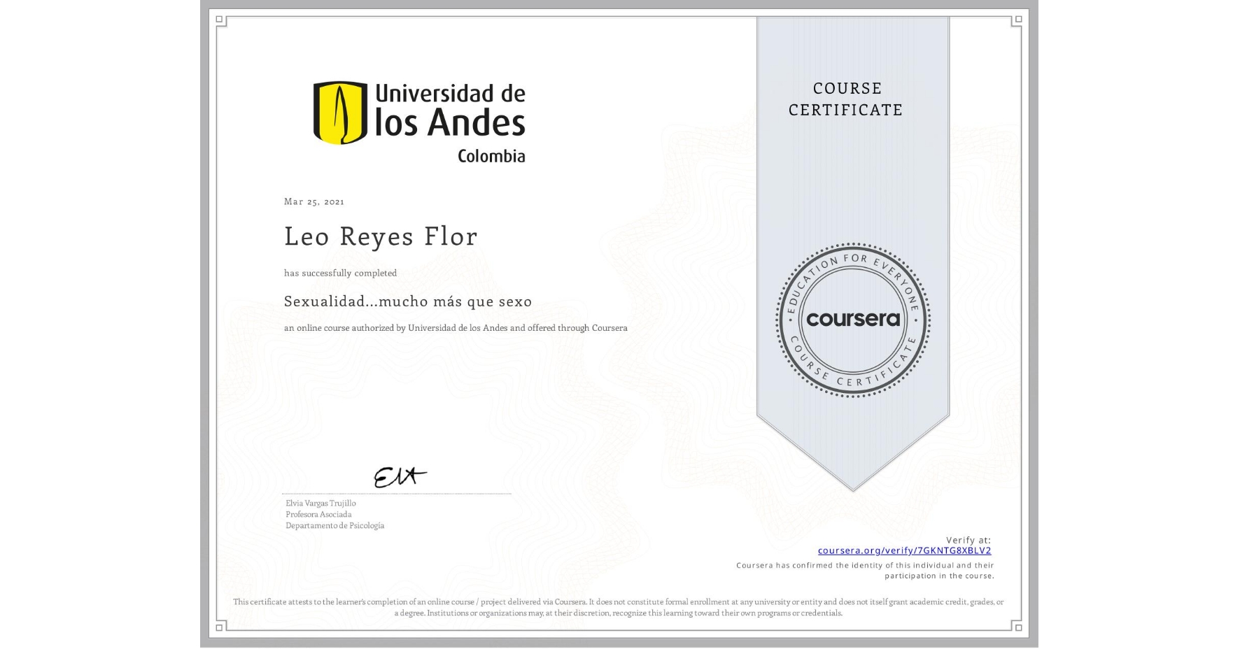 View certificate for Leo Reyes Flor, Sexualidad...mucho más que sexo, an online non-credit course authorized by Universidad de los Andes and offered through Coursera