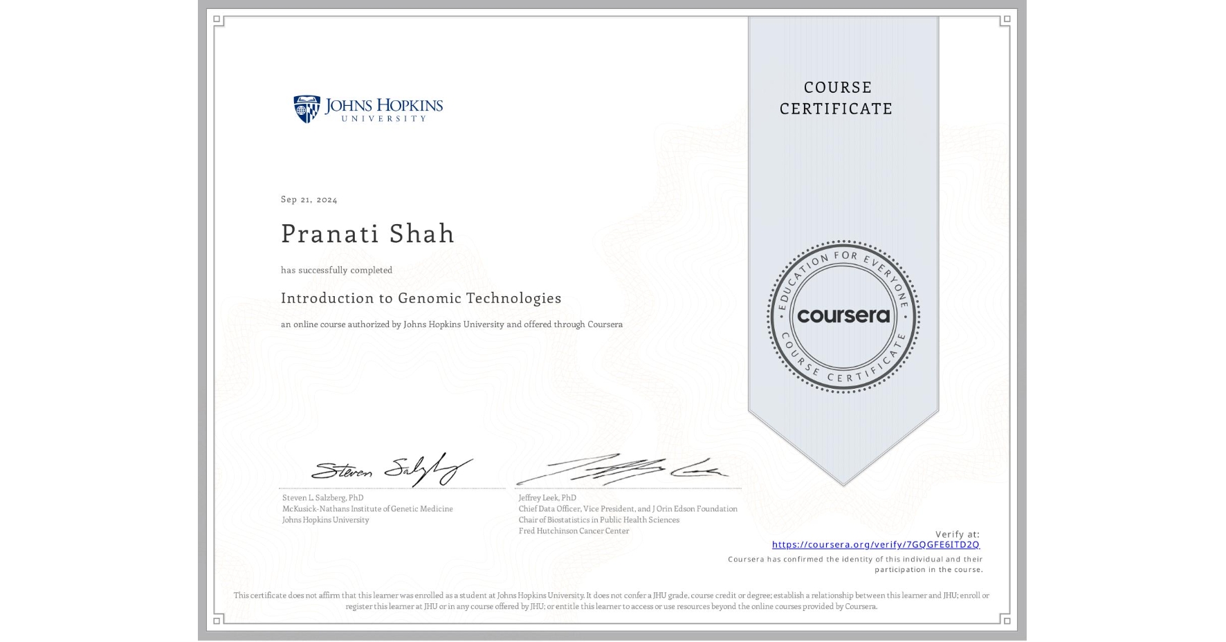 View certificate for Pranati Shah, Introduction to Genomic Technologies, an online non-credit course authorized by Johns Hopkins University and offered through Coursera