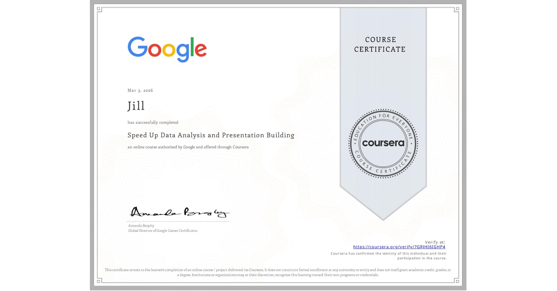 View certificate for Jill , Speed Up Data Analysis and Presentation Building, an online non-credit course authorized by Google and offered through Coursera