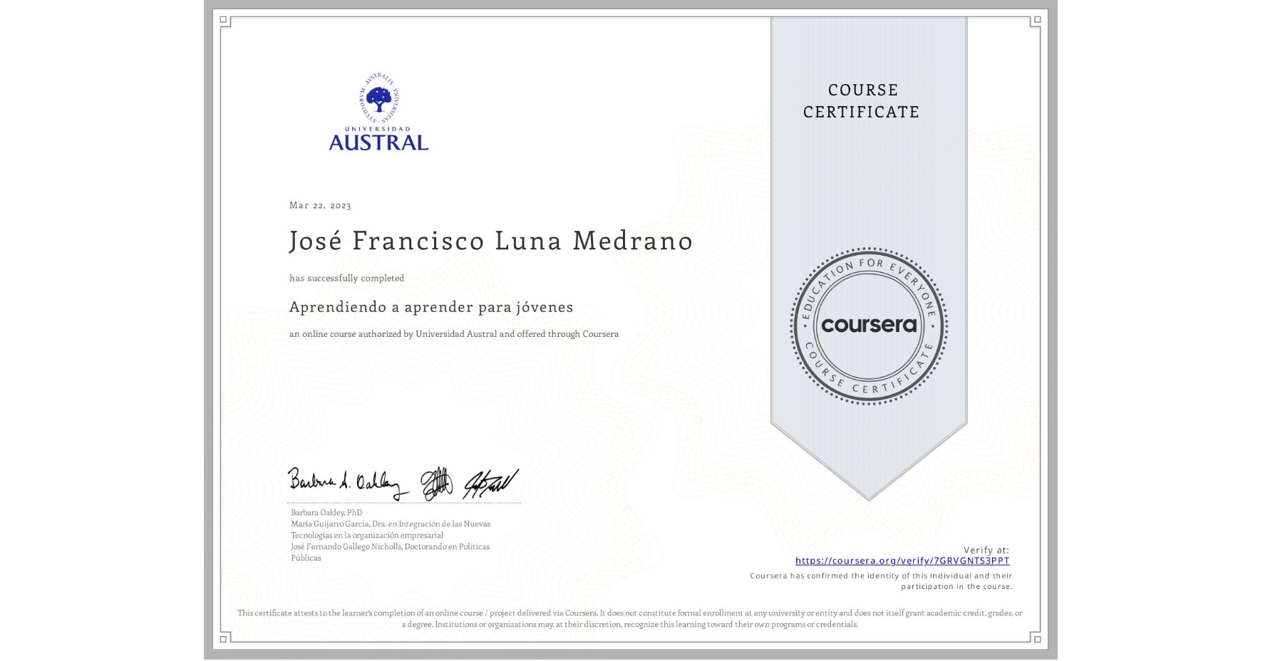 View certificate for José Francisco Luna Medrano, Aprendiendo a aprender para jóvenes, an online non-credit course authorized by Universidad Austral and offered through Coursera