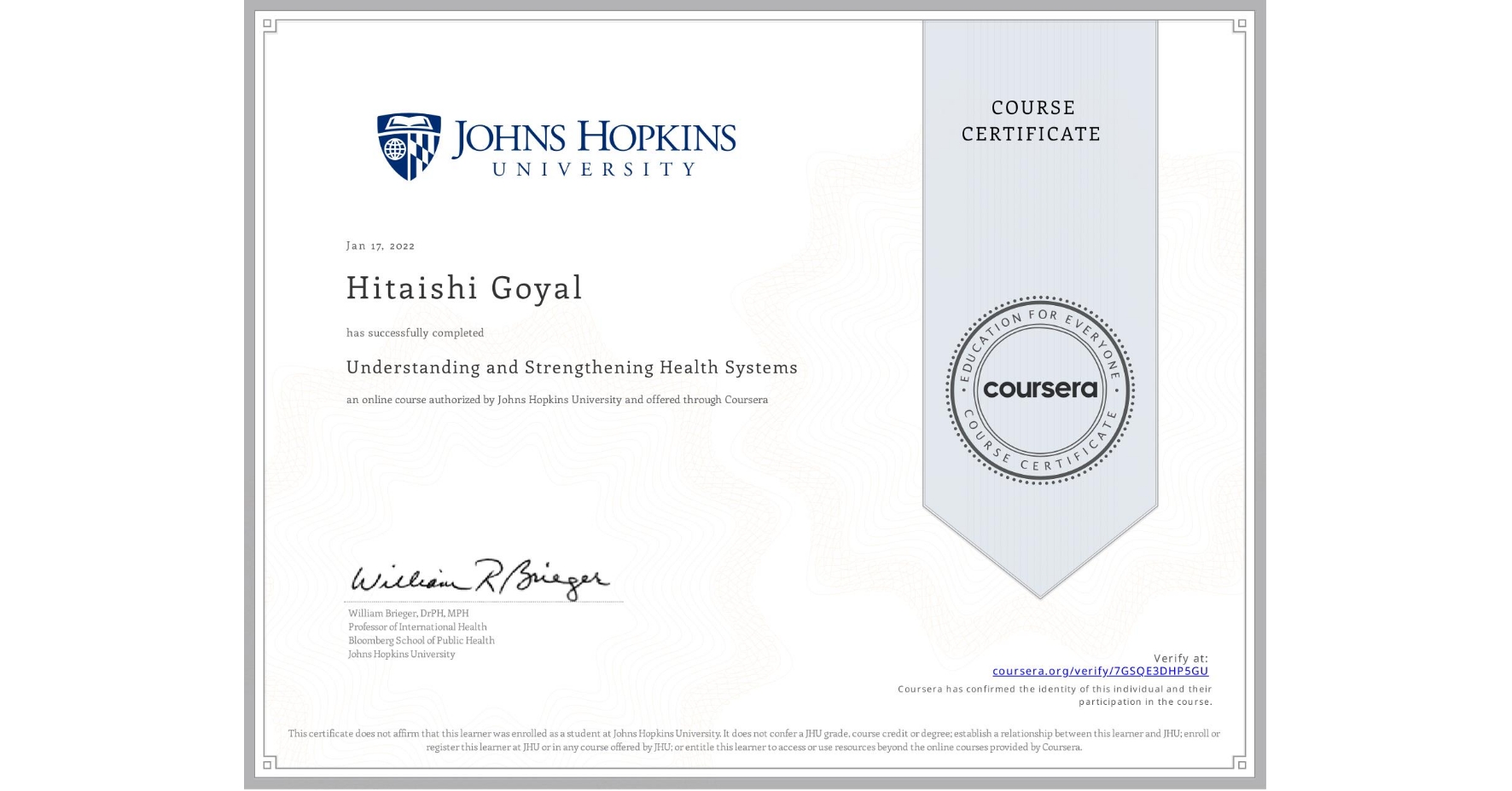 View certificate for Hitaishi Goyal, Understanding and Strengthening Health Systems, an online non-credit course authorized by Johns Hopkins University and offered through Coursera