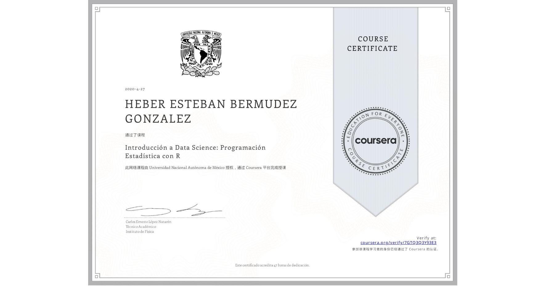 View certificate for HEBER ESTEBAN BERMUDEZ GONZALEZ, Introducción a Data Science: Programación Estadística con R, an online non-credit course authorized by Universidad Nacional Autónoma de México and offered through Coursera