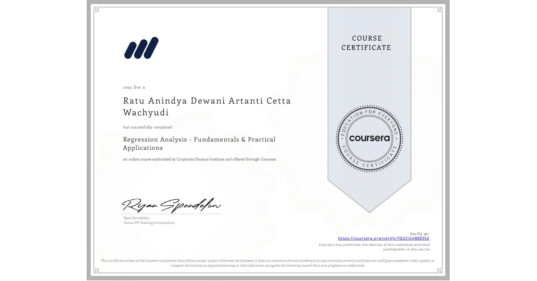 View certificate for Ratu Anindya Dewani Artanti Cetta Wachyudi, Regression Analysis - Fundamentals & Practical Applications, an online non-credit course authorized by Corporate Finance Institute and offered through Coursera