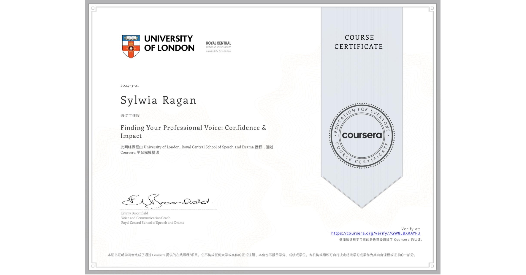 View certificate for Sylwia Ragan, Finding Your Professional Voice: Confidence & Impact, an online non-credit course authorized by University of London & Royal Central School of Speech and Drama and offered through Coursera