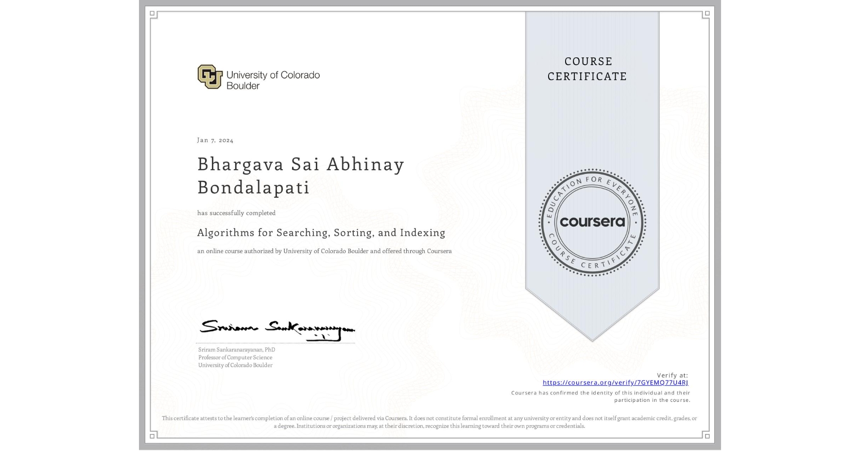 View certificate for Bhargava Sai Abhinay Bondalapati, Algorithms for Searching, Sorting, and Indexing, an online non-credit course authorized by University of Colorado Boulder and offered through Coursera