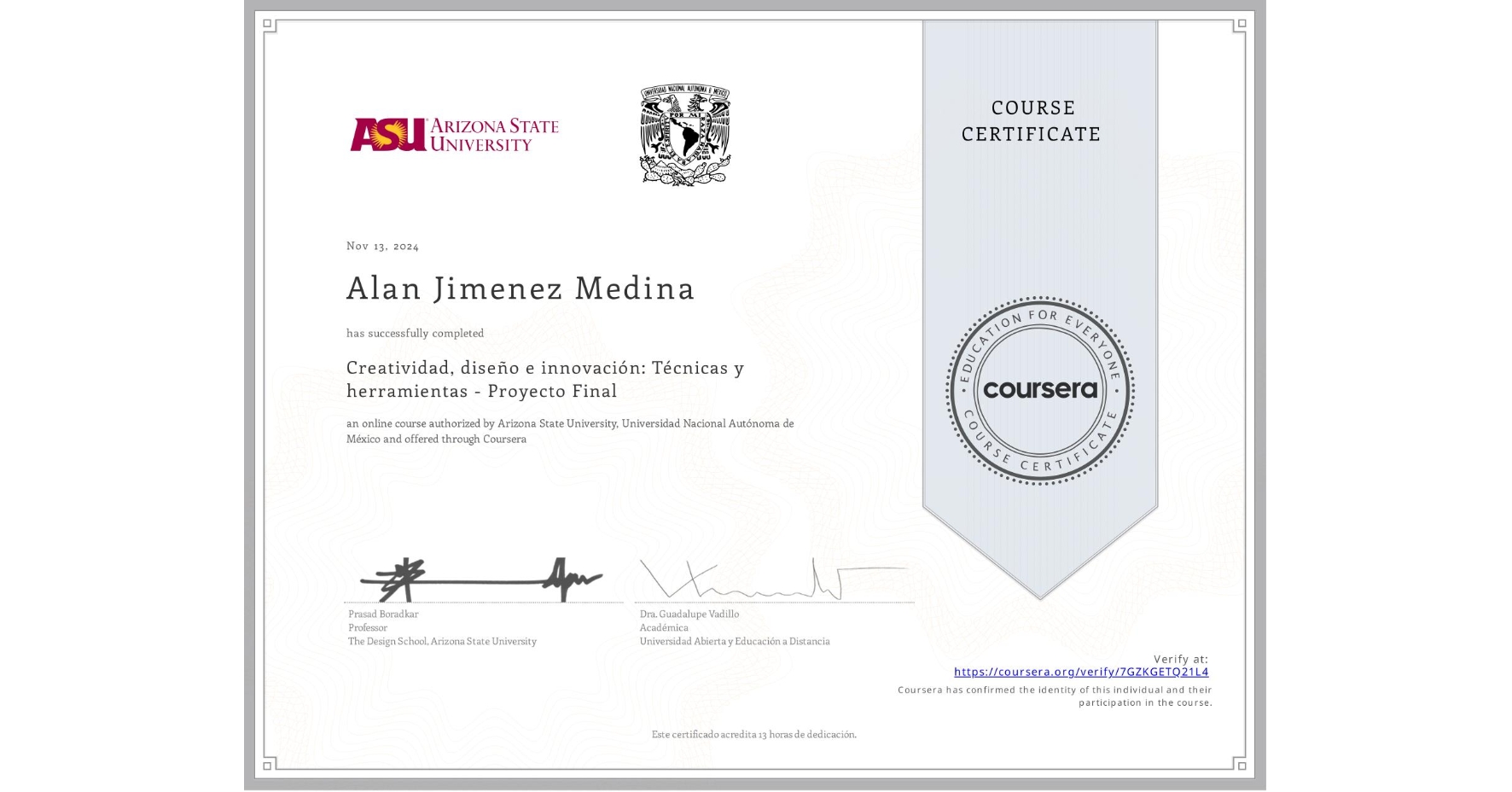 View certificate for Alan Jimenez Medina, Creatividad, diseño e innovación: Técnicas y herramientas - Proyecto Final, an online non-credit course authorized by Arizona State University & Universidad Nacional Autónoma de México and offered through Coursera