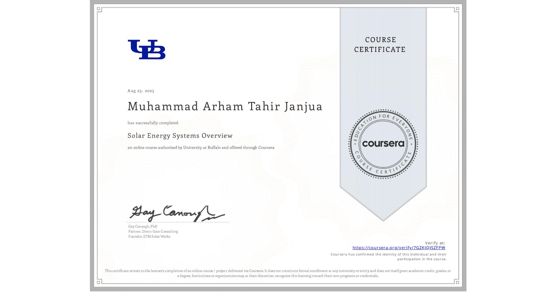 View certificate for Muhammad Arham Tahir Janjua, Solar Energy Systems Overview, an online non-credit course authorized by University at Buffalo and offered through Coursera