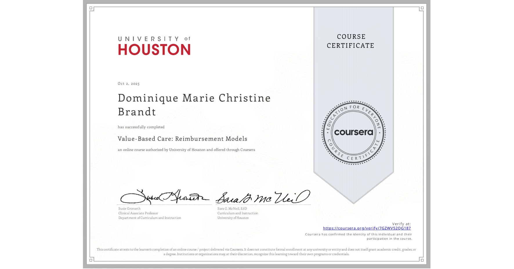 View certificate for Dominique Marie Christine Brandt, Value-Based Care: Reimbursement Models, an online non-credit course authorized by University of Houston and offered through Coursera