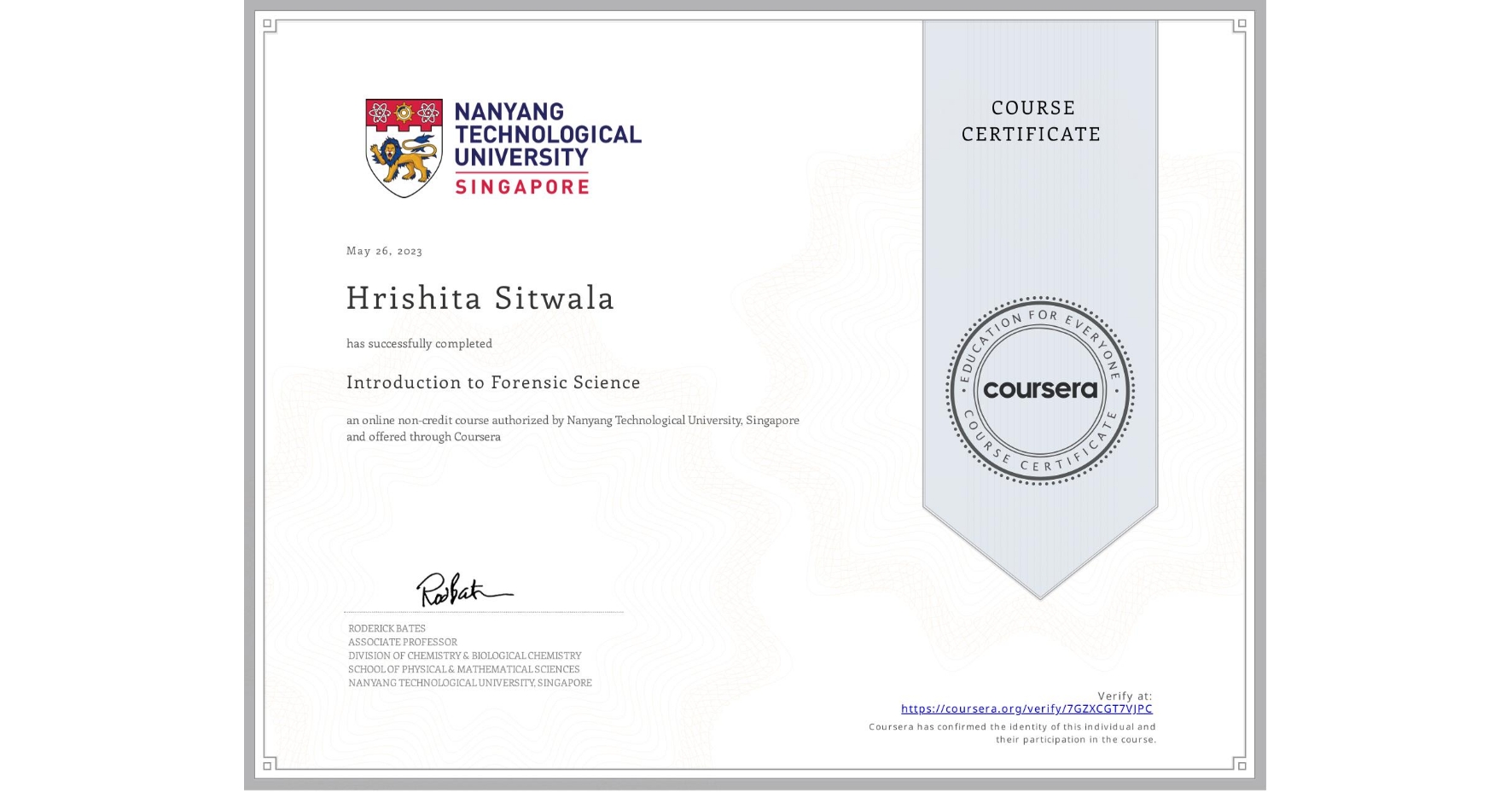 View certificate for Hrishita Sitwala, Introduction to Forensic Science, an online non-credit course authorized by Nanyang Technological University, Singapore and offered through Coursera