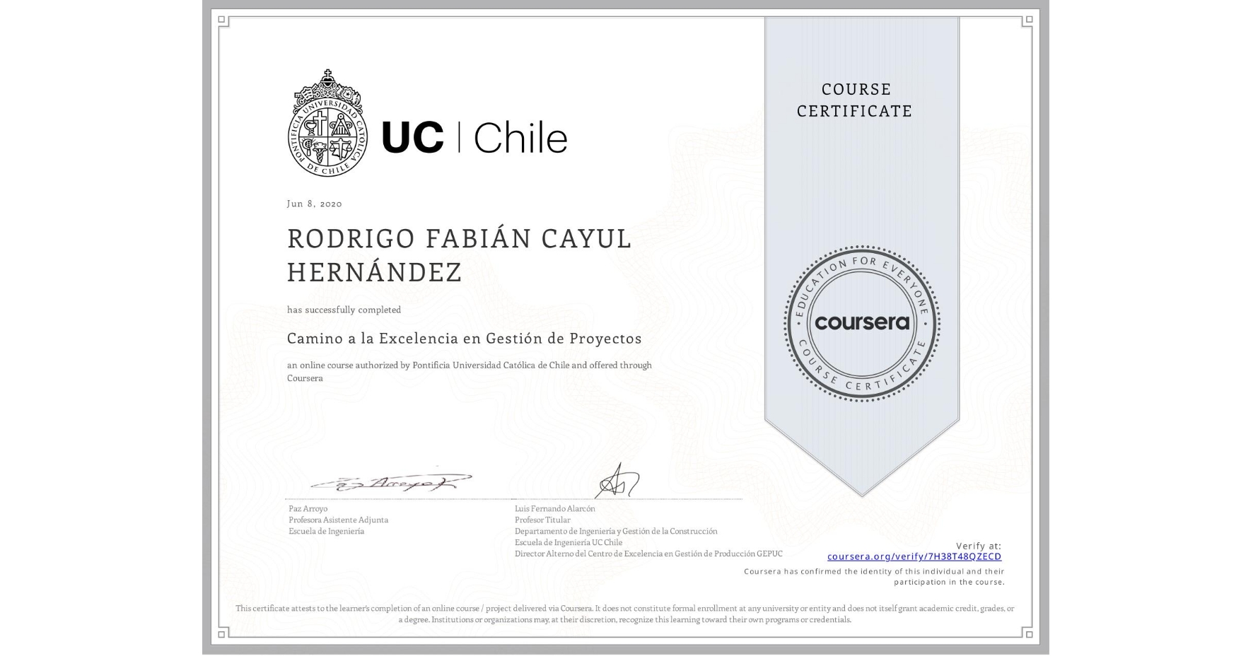 View certificate for RODRIGO FABIÁN CAYUL HERNÁNDEZ, Camino a la Excelencia en Gestión de Proyectos, an online non-credit course authorized by Pontificia Universidad Católica de Chile and offered through Coursera