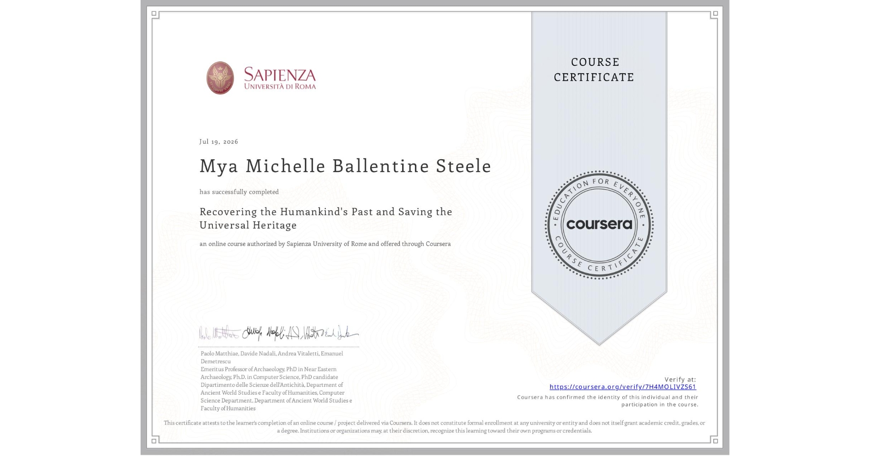 View certificate for Mya Michelle Ballentine Steele, Recovering the Humankind's Past and Saving the Universal Heritage, an online non-credit course authorized by Sapienza University of Rome and offered through Coursera