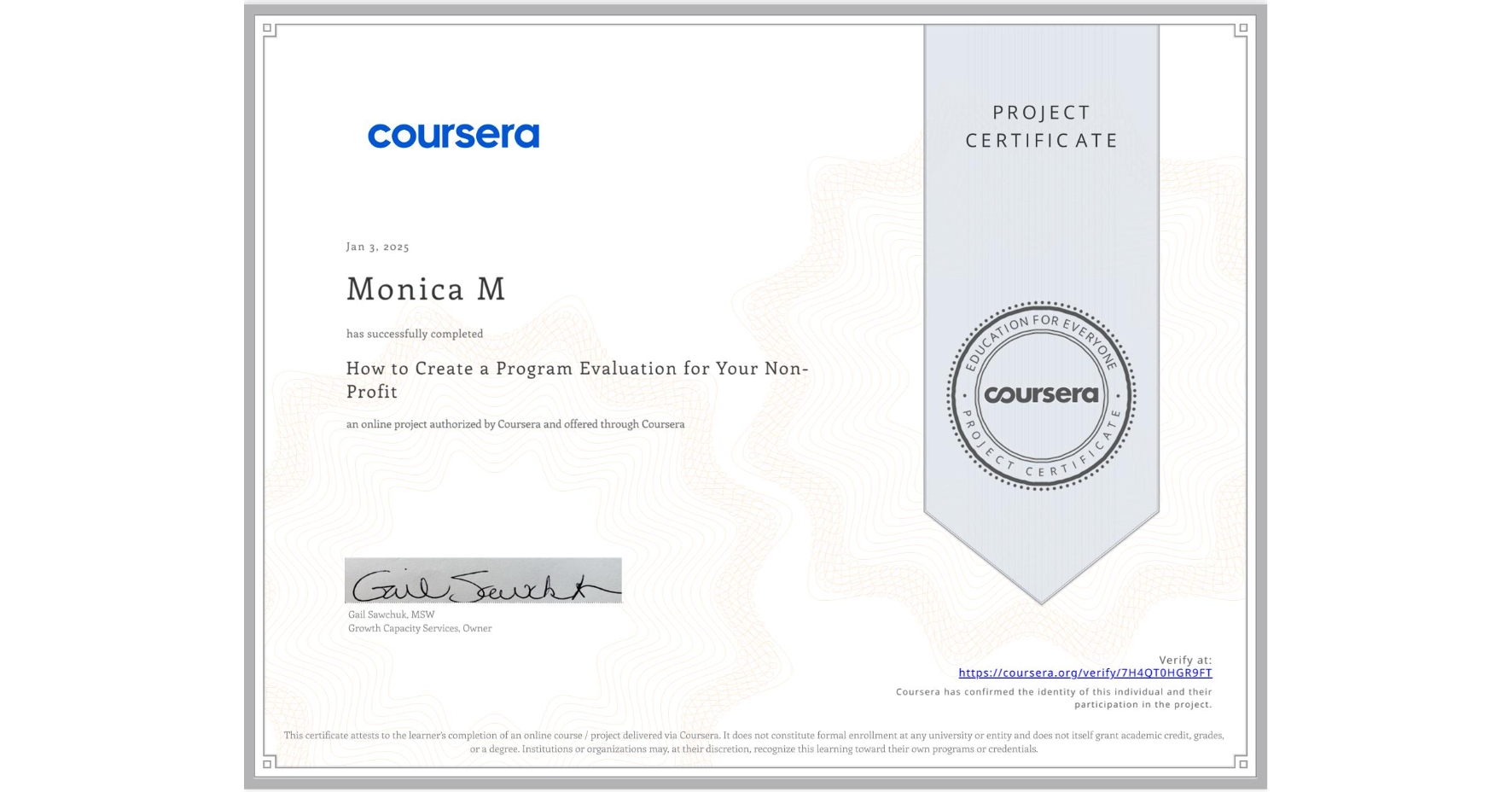 View certificate for Monica M, How to Create a Program Evaluation for Your Non-Profit , an online non-credit course authorized by Coursera and offered through Coursera