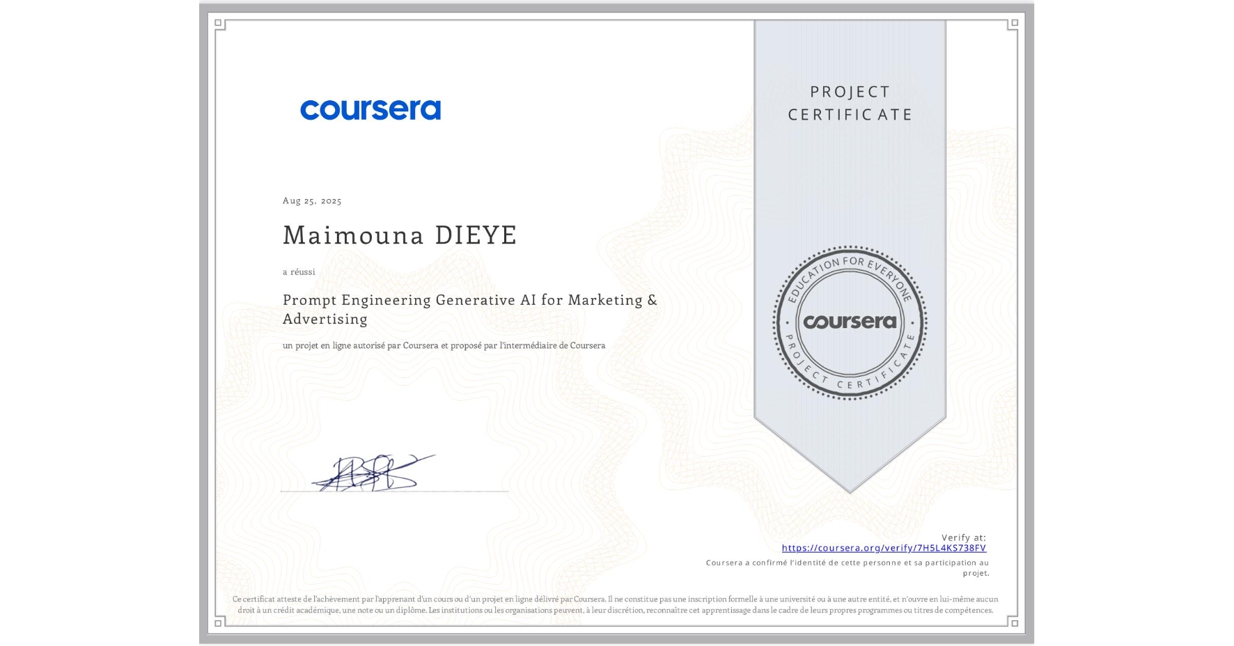 View certificate for Maimouna DIEYE, Prompt Engineering Generative AI for Marketing & Advertising, an online non-credit course authorized by Coursera and offered through Coursera