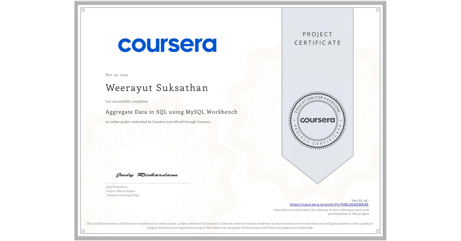 View certificate for Weerayut Suksathan, Aggregate Data in SQL using MySQL Workbench, an online non-credit course authorized by Coursera and offered through Coursera