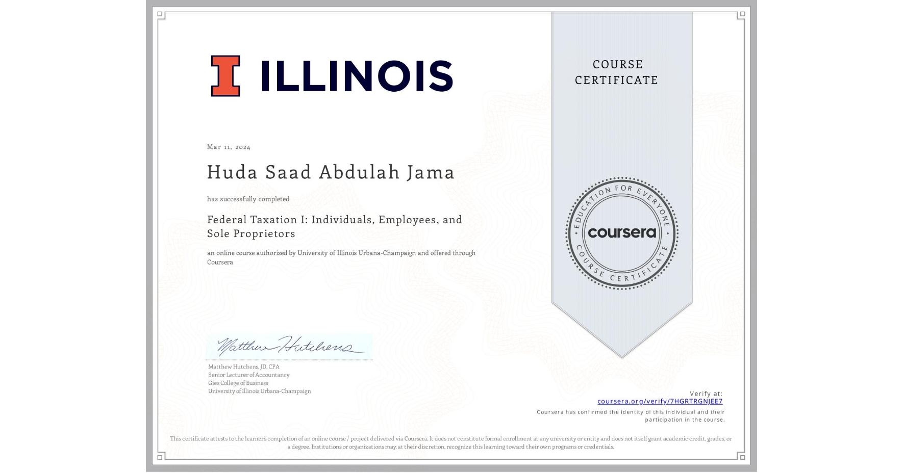 View certificate for Huda Saad Abdulah Jama, Federal Taxation I: Individuals, Employees, and Sole Proprietors, an online non-credit course authorized by University of Illinois Urbana-Champaign and offered through Coursera