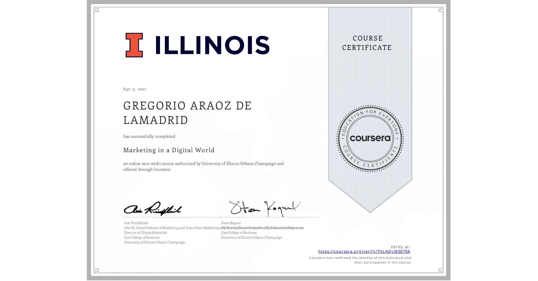 View certificate for GREGORIO ARAOZ DE LAMADRID, Marketing in a Digital World, an online non-credit course authorized by University of Illinois Urbana-Champaign and offered through Coursera