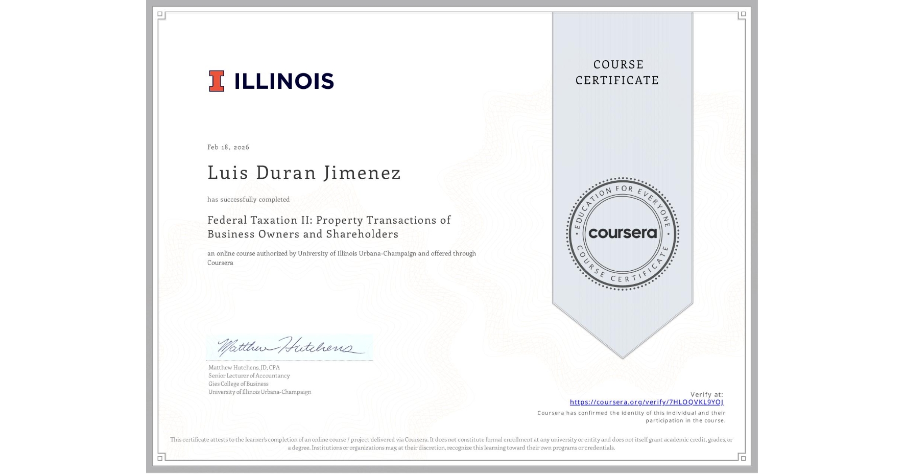 View certificate for Luis Duran Jimenez, Federal Taxation II: Property Transactions of Business Owners and Shareholders, an online non-credit course authorized by University of Illinois Urbana-Champaign and offered through Coursera