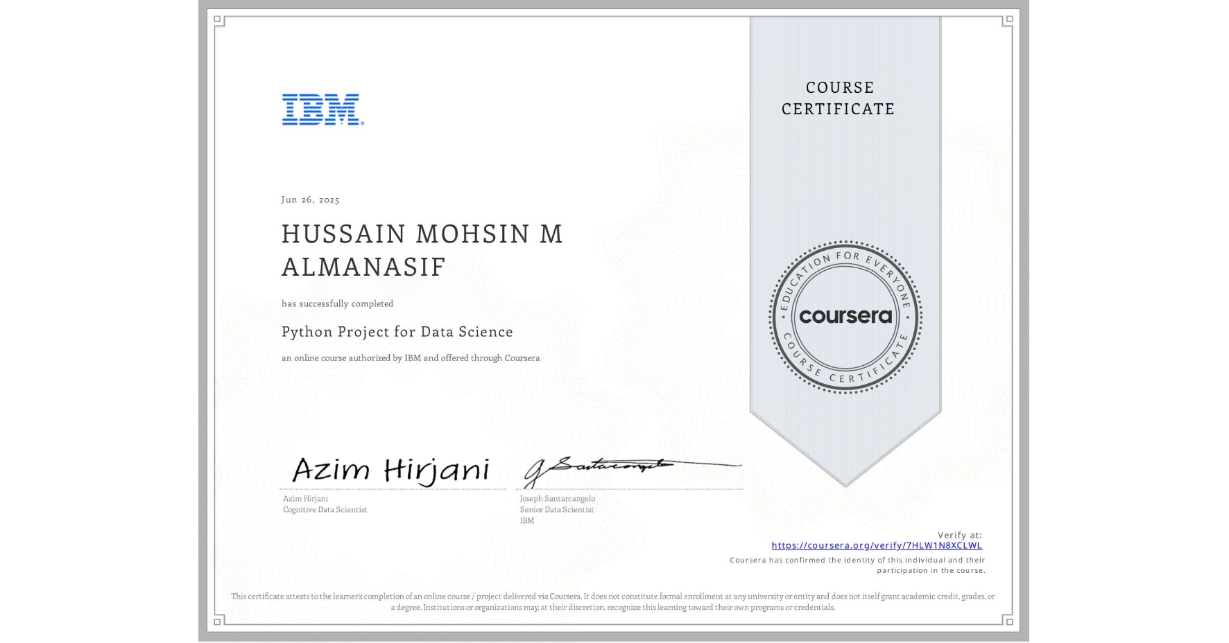 View certificate for HUSSAIN MOHSIN M ALMANASIF, Python Project for Data Science, an online non-credit course authorized by IBM and offered through Coursera