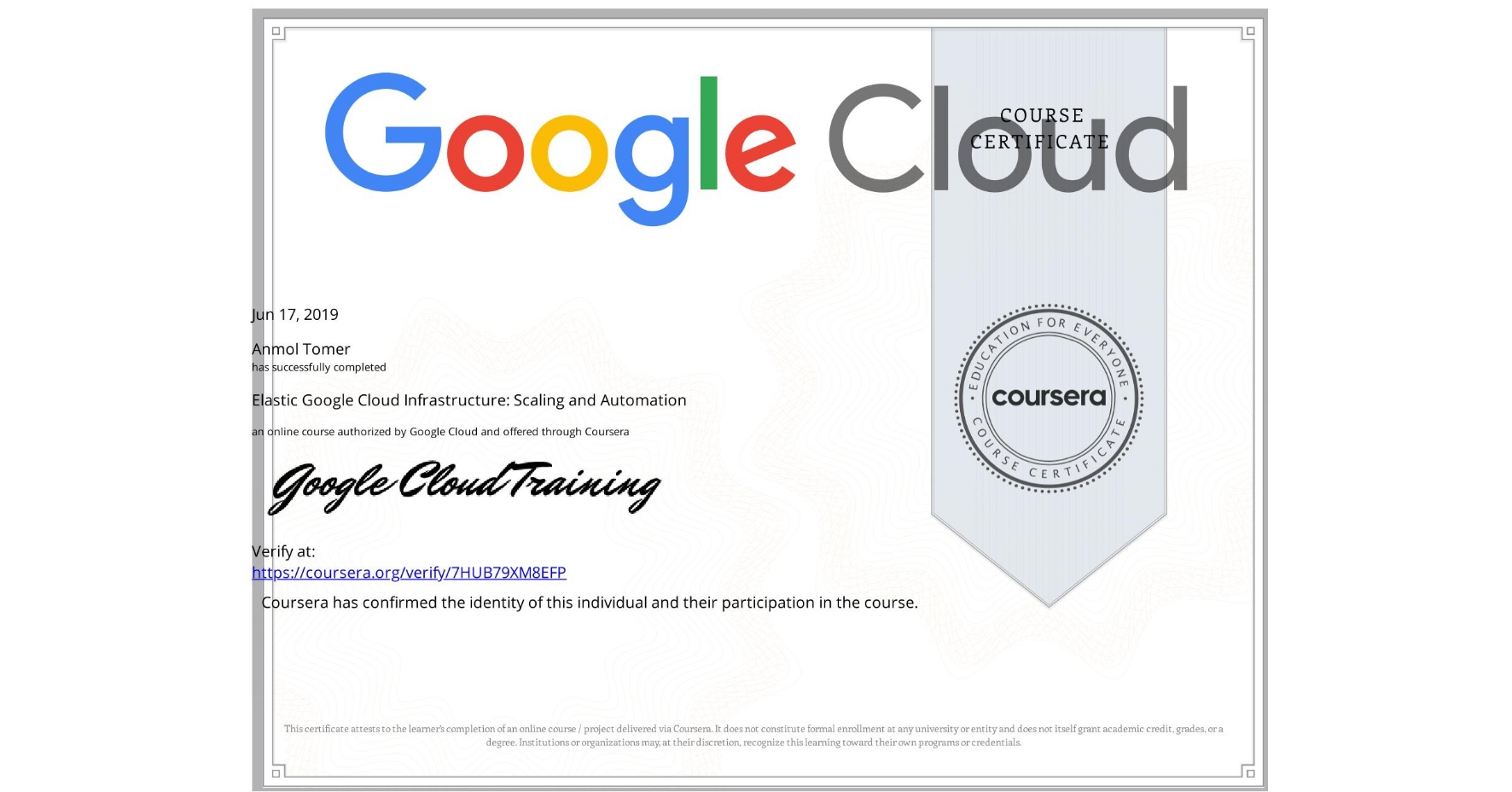 View certificate for Anmol Tomer, Elastic Google Cloud Infrastructure: Scaling and Automation, an online non-credit course authorized by Google Cloud and offered through Coursera