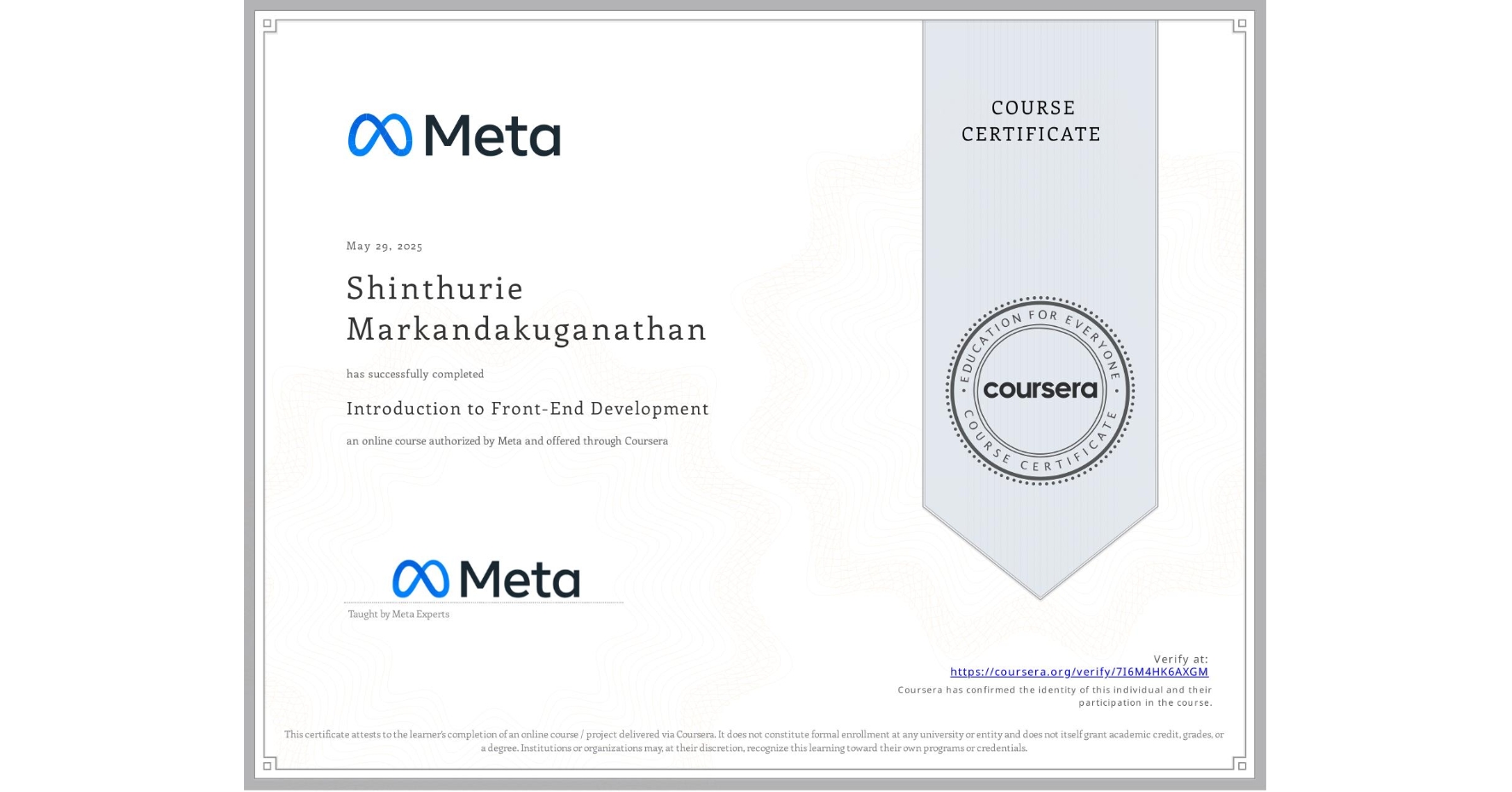 View certificate for Shinthurie Markandakuganathan, Introduction to Front-End Development, an online non-credit course authorized by Meta and offered through Coursera