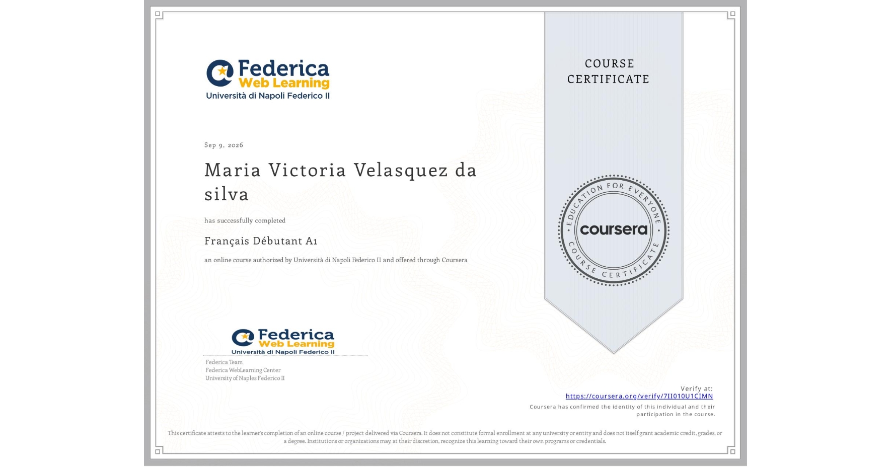 View certificate for Maria Victoria Velasquez da silva, Français Débutant A1, an online non-credit course authorized by Università di Napoli Federico II and offered through Coursera