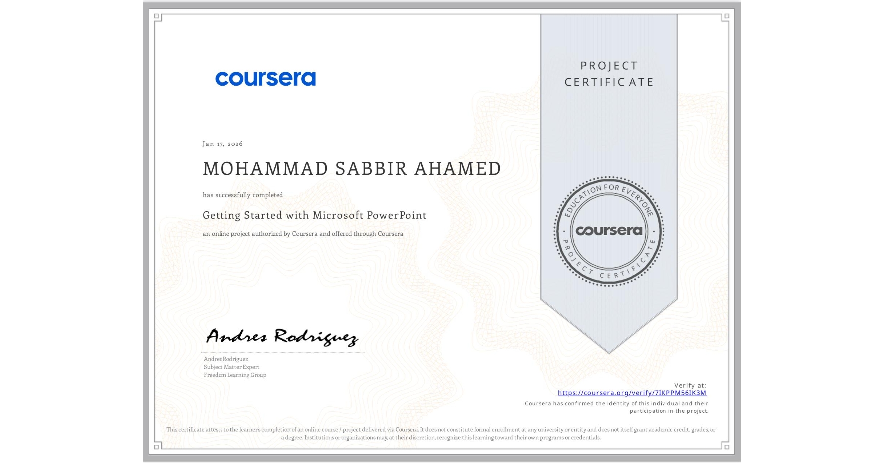 View certificate for MOHAMMAD SABBIR AHAMED, Getting Started with Microsoft PowerPoint, an online non-credit course authorized by Coursera and offered through Coursera