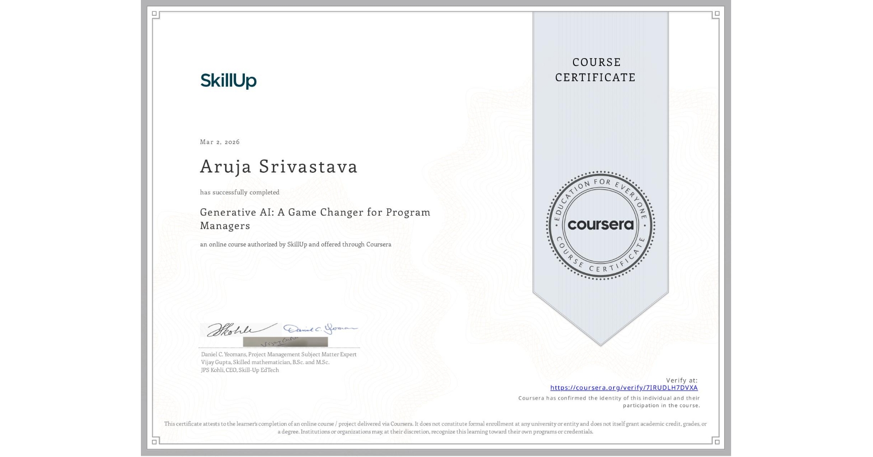 View certificate for Aruja Srivastava, Generative AI: A Game Changer for Program Managers, an online non-credit course authorized by SkillUp and offered through Coursera