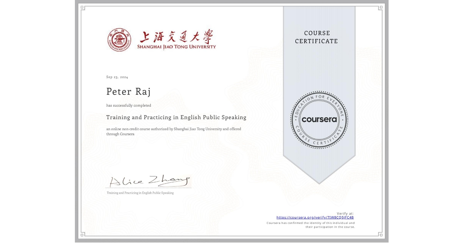 View certificate for Peter Raj, Training and Practicing in English Public Speaking, an online non-credit course authorized by Shanghai Jiao Tong University and offered through Coursera