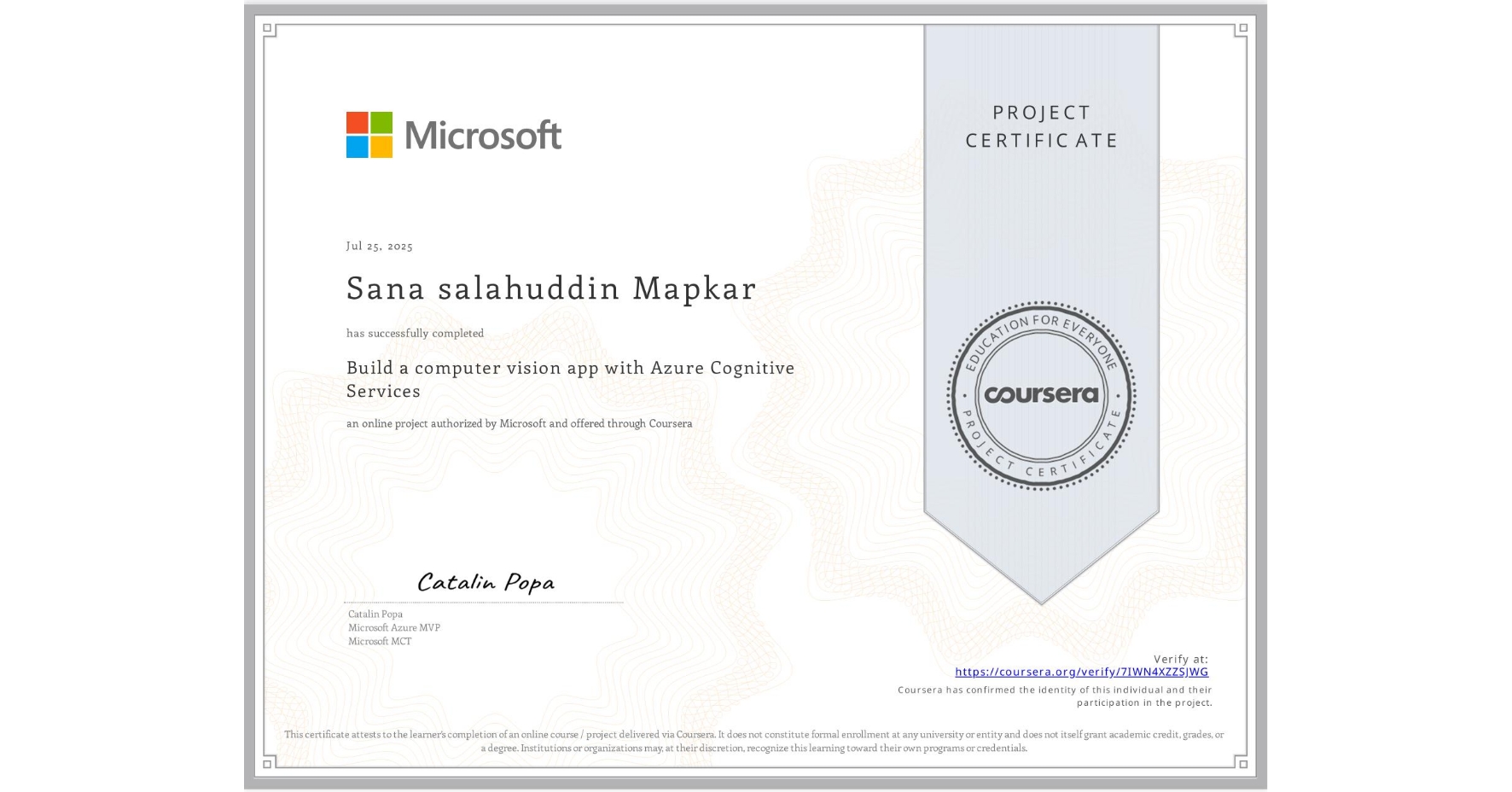 View certificate for Sana salahuddin Mapkar, Build a computer vision app with Azure Cognitive Services, an online non-credit course authorized by Microsoft and offered through Coursera