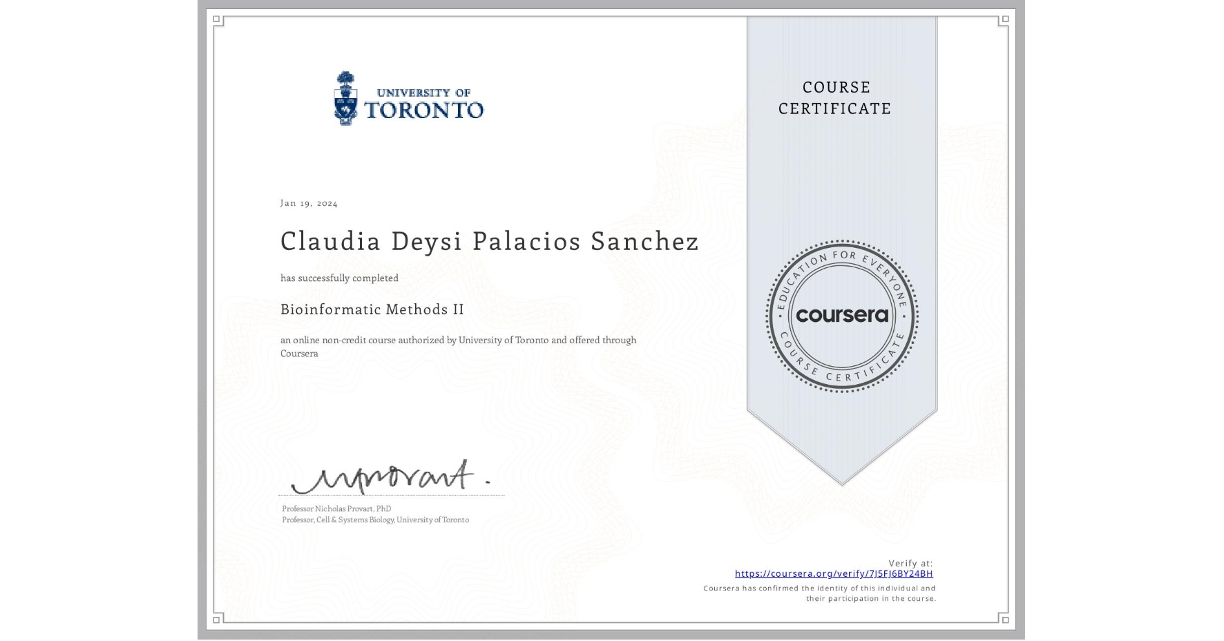 View certificate for Claudia Deysi Palacios Sanchez, Bioinformatic Methods II, an online non-credit course authorized by University of Toronto and offered through Coursera