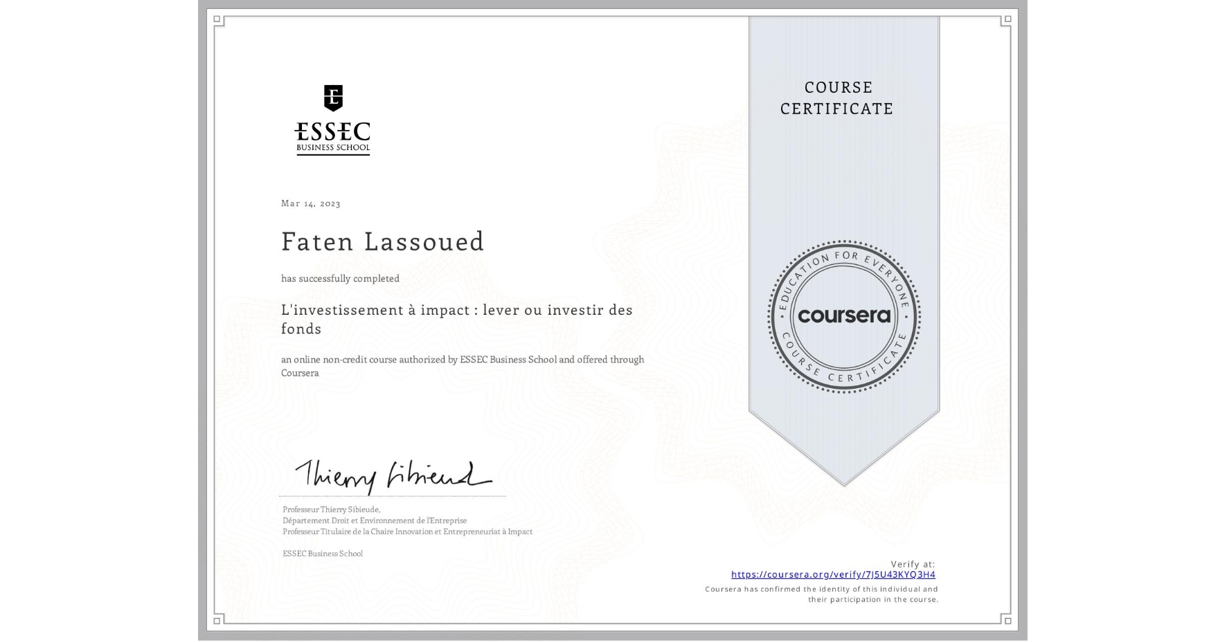 View certificate for Faten Lassoued, L'investissement à impact : lever ou investir des fonds, an online non-credit course authorized by ESSEC Business School and offered through Coursera