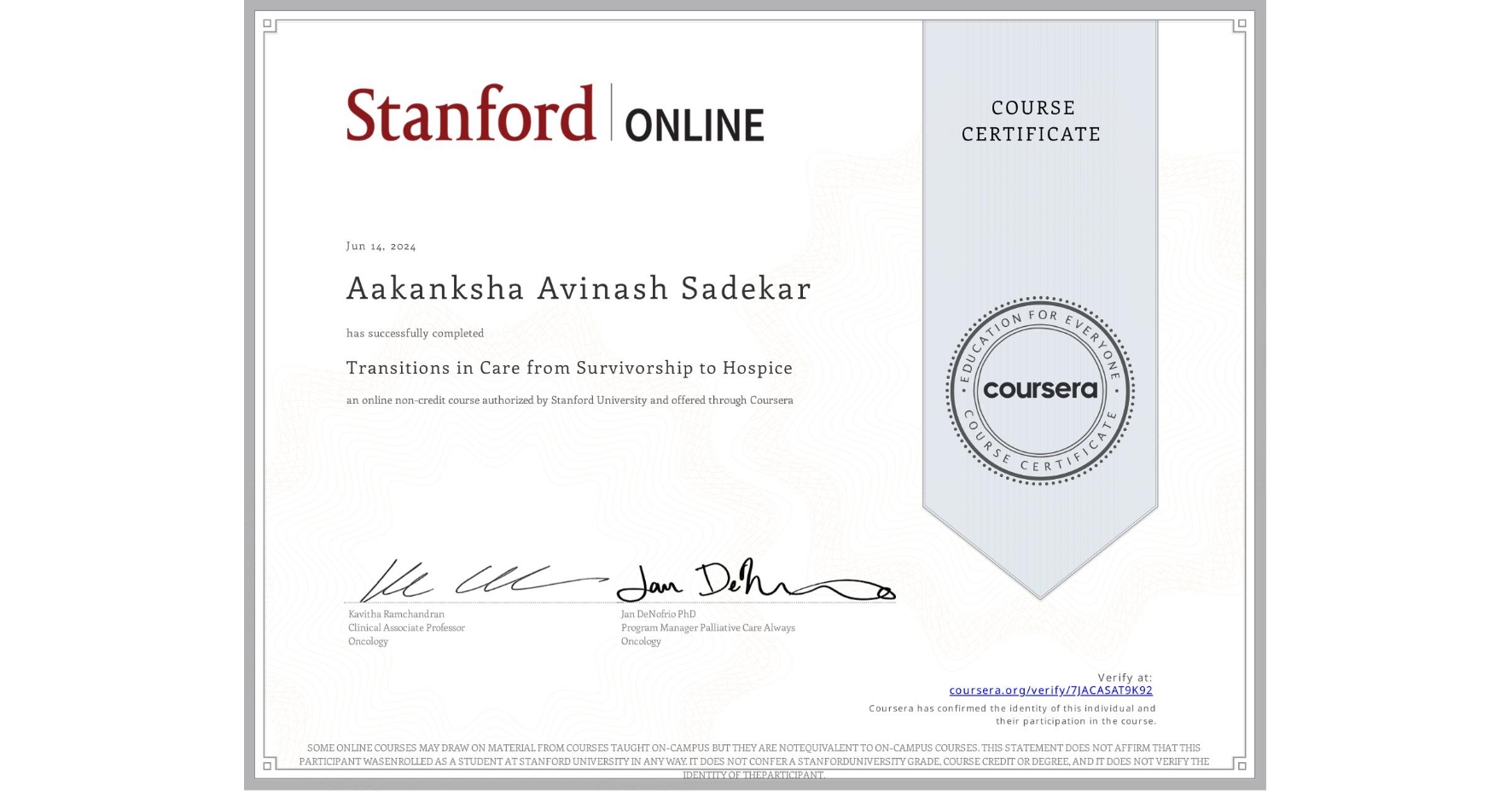 View certificate for Aakanksha Avinash  Sadekar, Transitions in Care from Survivorship to Hospice, an online non-credit course authorized by Stanford University and offered through Coursera