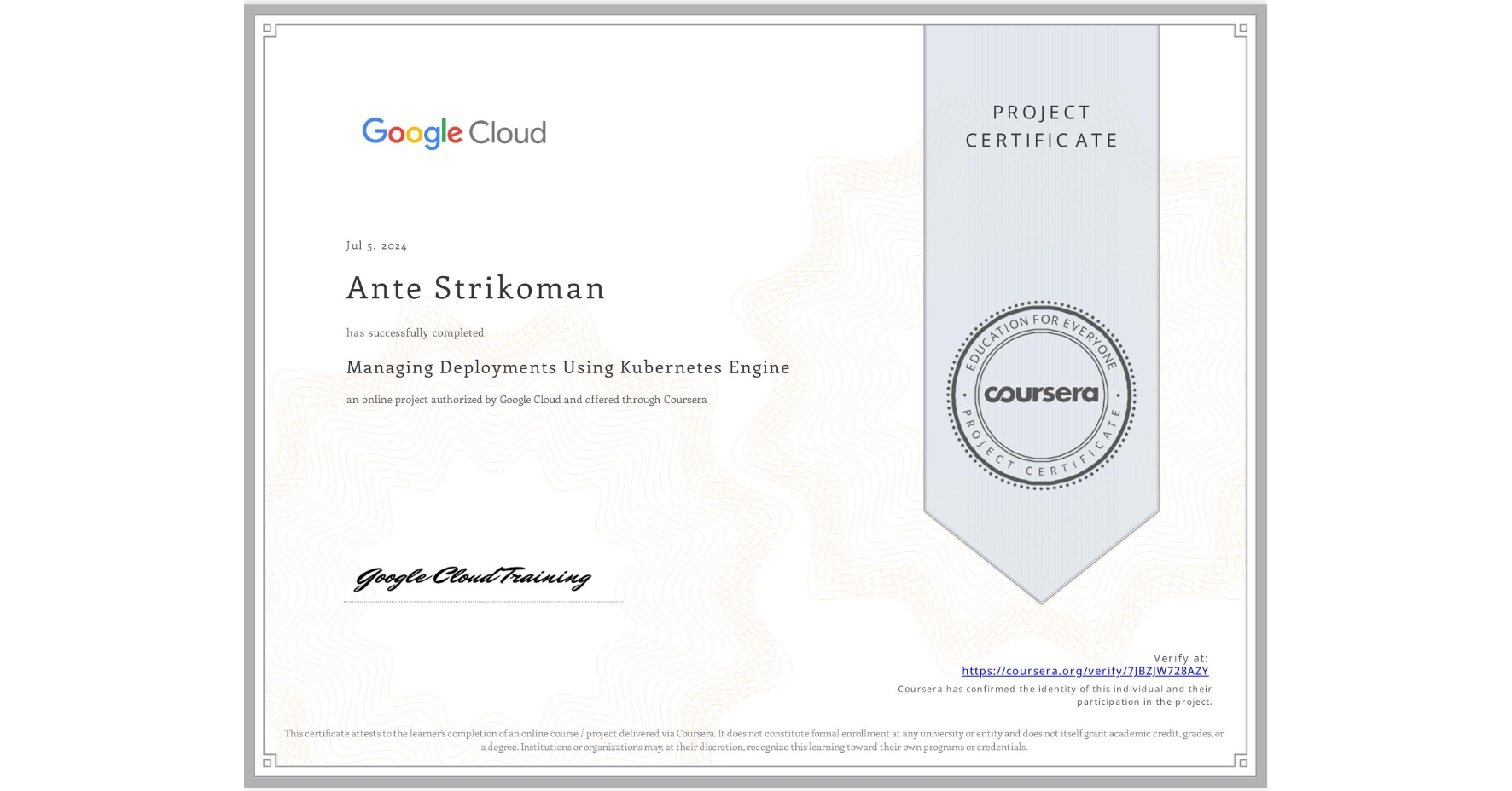 View certificate for Ante Strikoman, Managing Deployments Using Kubernetes Engine, an online non-credit course authorized by Google Cloud and offered through Coursera
