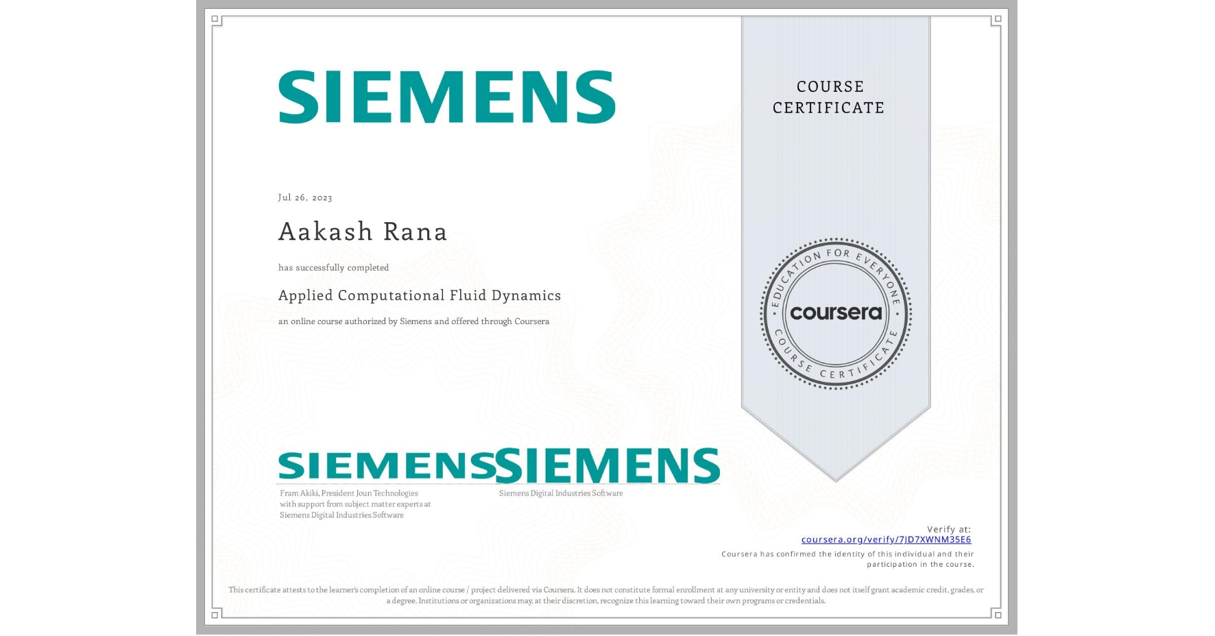 View certificate for Aakash Rana, Applied Computational Fluid Dynamics, an online non-credit course authorized by Siemens and offered through Coursera