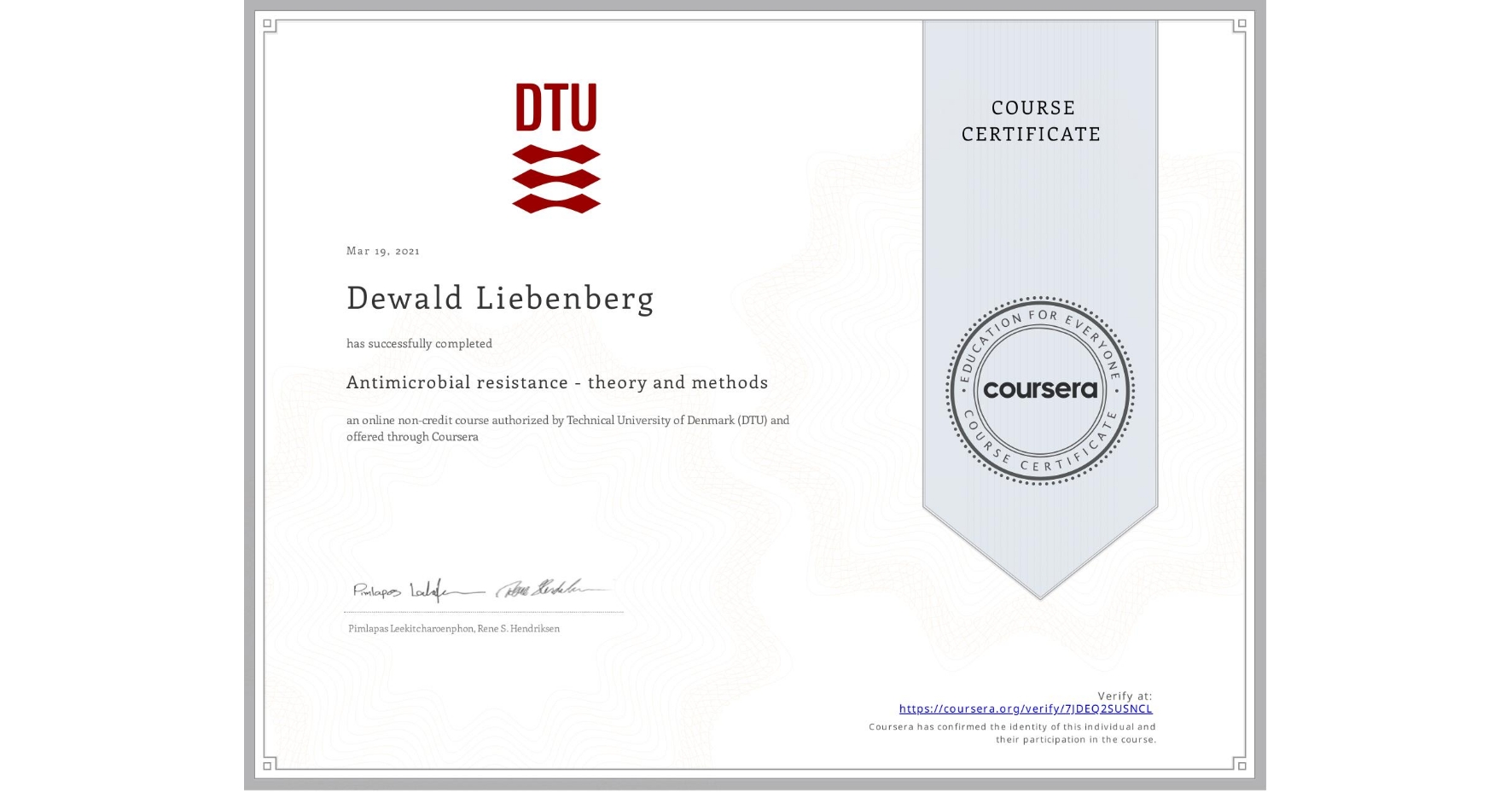 View certificate for Dewald Liebenberg, Antimicrobial resistance - theory and methods, an online non-credit course authorized by Technical University of Denmark (DTU) and offered through Coursera