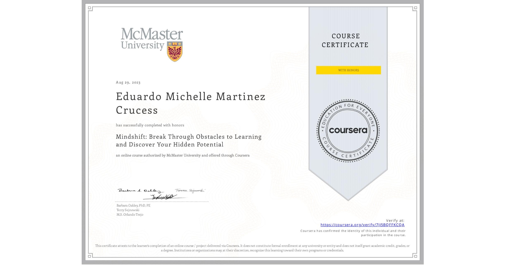 View certificate for Eduardo Michelle Martinez Crucess, Mindshift: Break Through Obstacles to Learning and Discover Your Hidden Potential, an online non-credit course authorized by McMaster University and offered through Coursera