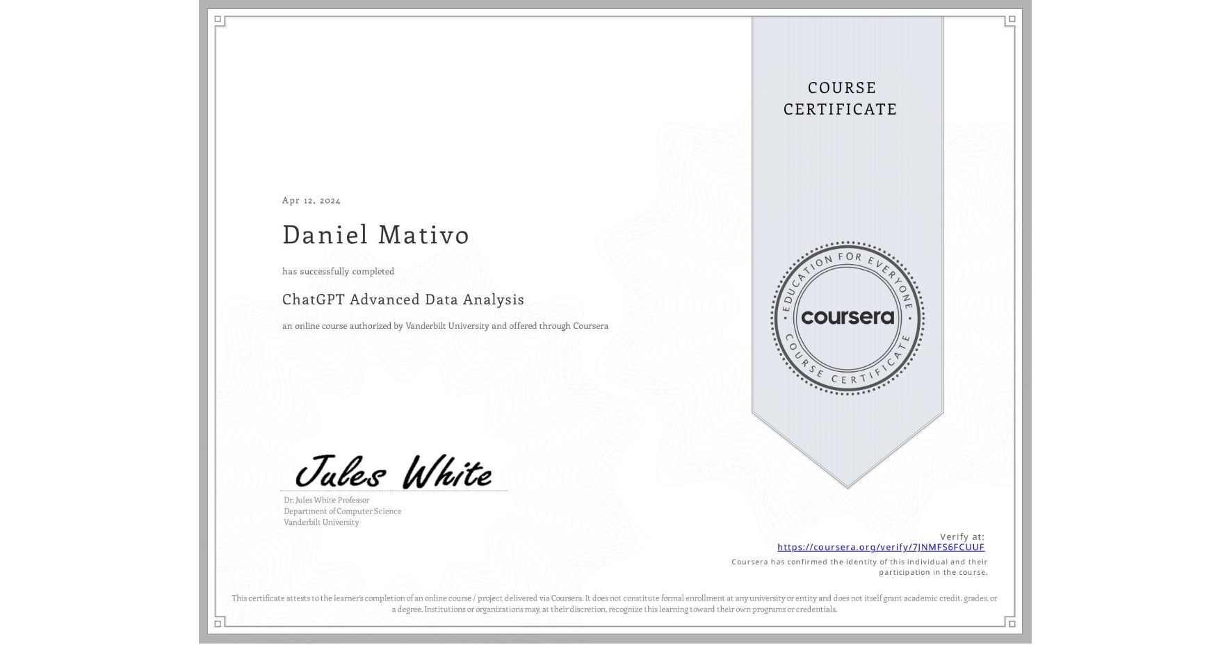 View certificate for Daniel Mativo, ChatGPT Advanced Data Analysis, an online non-credit course authorized by Vanderbilt University and offered through Coursera