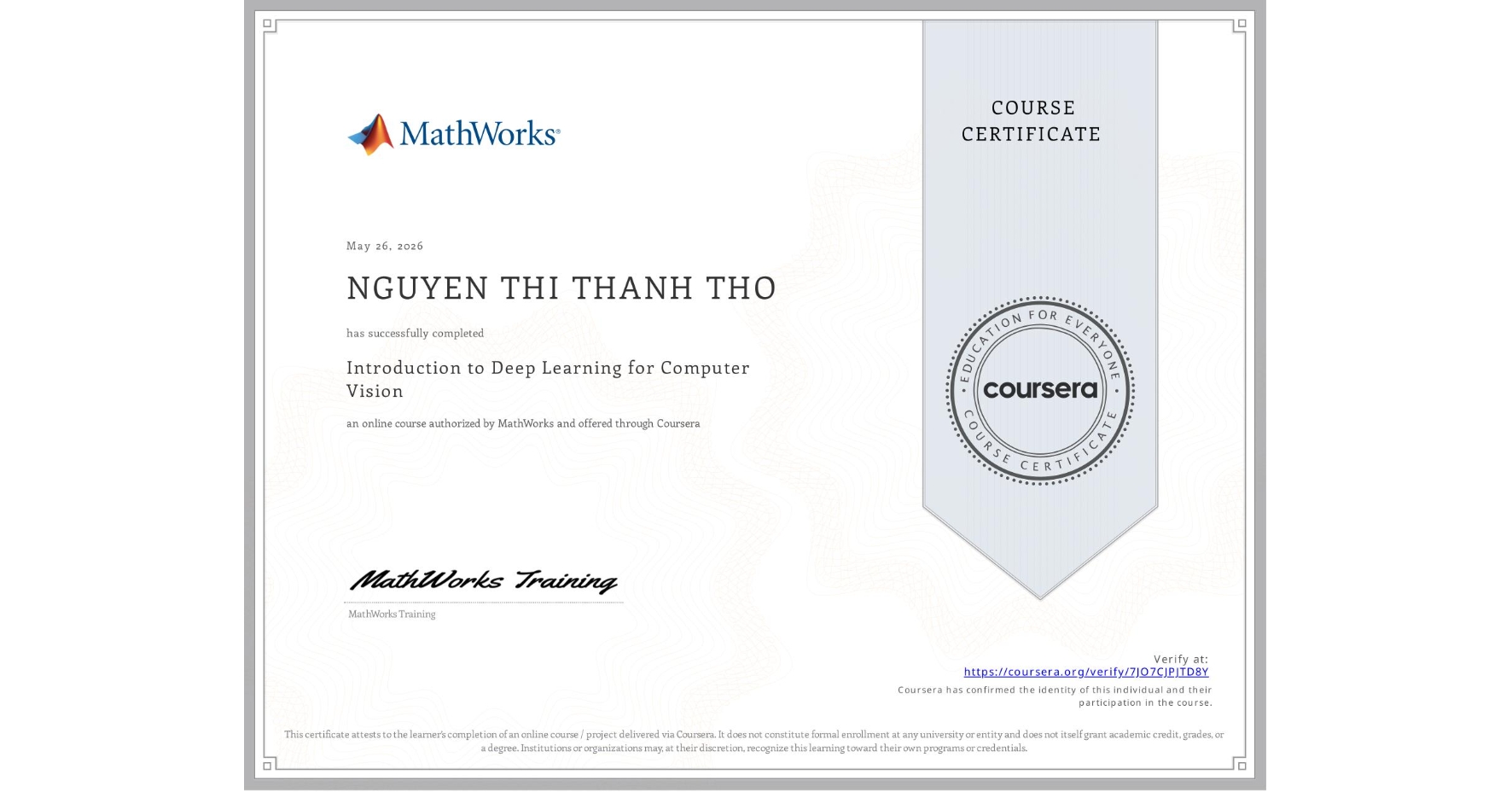View certificate for NGUYEN THI THANH THO, Introduction to Deep Learning for Computer Vision, an online non-credit course authorized by MathWorks and offered through Coursera