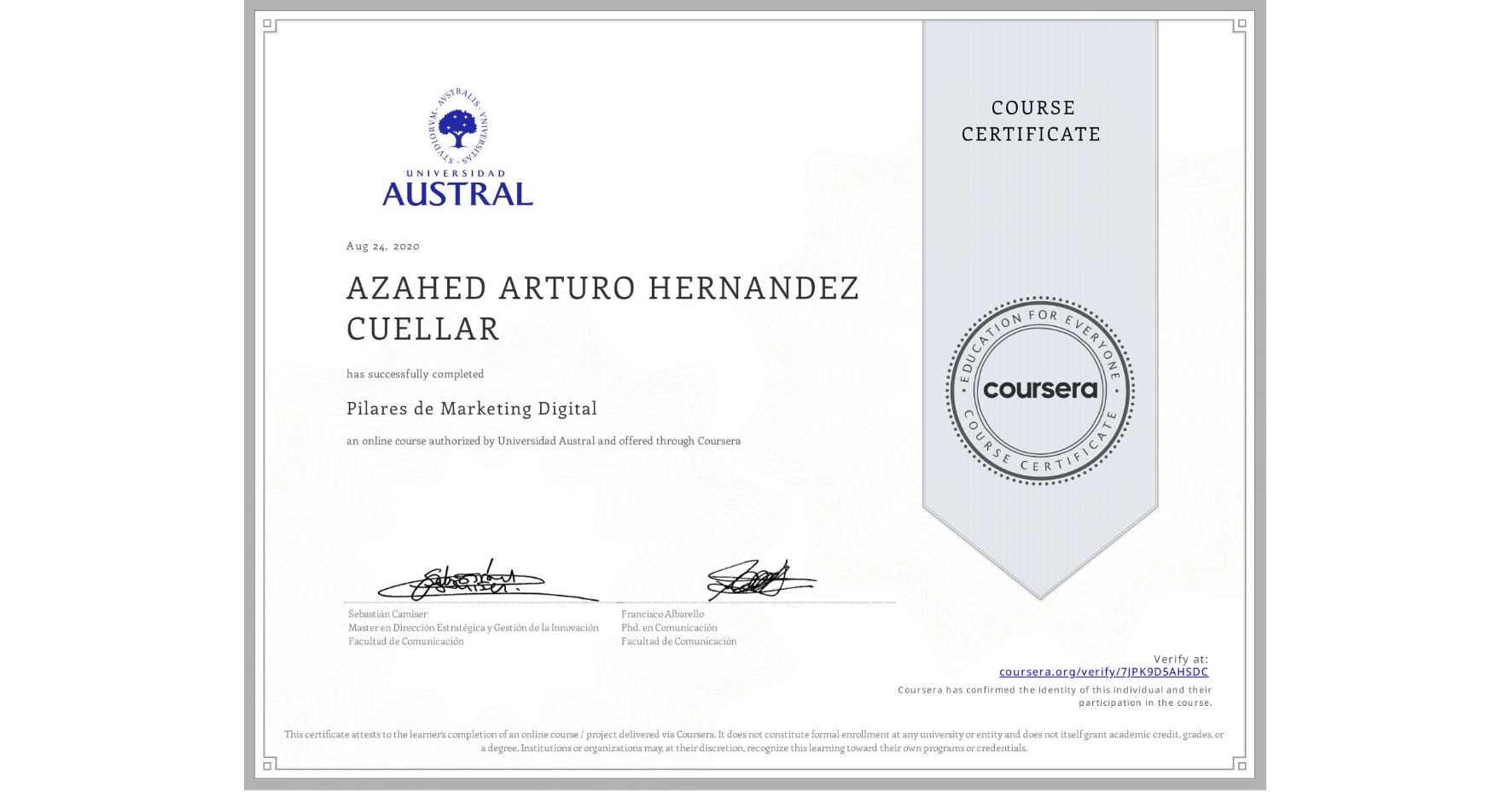View certificate for AZAHED ARTURO HERNANDEZ CUELLAR, Pilares de Marketing Digital, an online non-credit course authorized by Universidad Austral and offered through Coursera