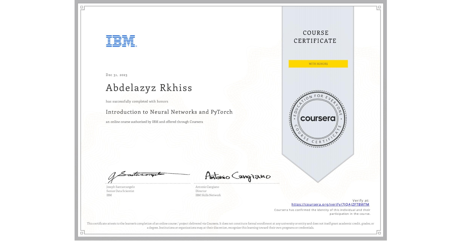View certificate for Abdelazyz Rkhiss, Introduction to Neural Networks and PyTorch, an online non-credit course authorized by IBM and offered through Coursera