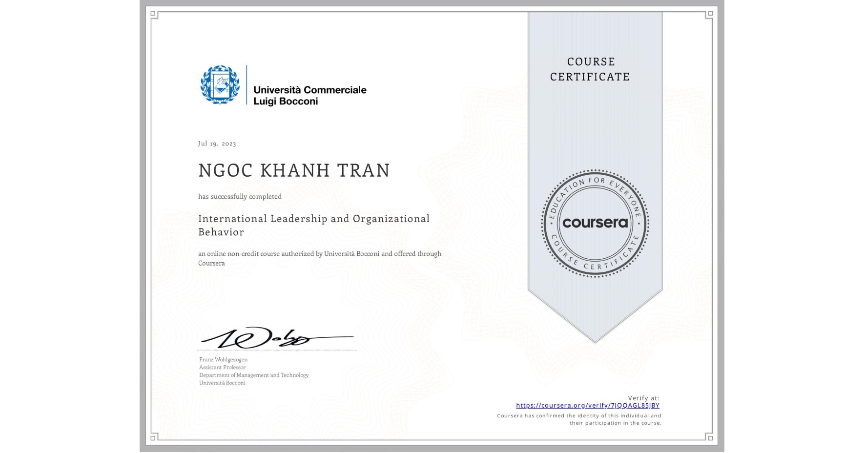 View certificate for NGOC KHANH  TRAN, International Leadership and Organizational Behavior, an online non-credit course authorized by Università Bocconi and offered through Coursera