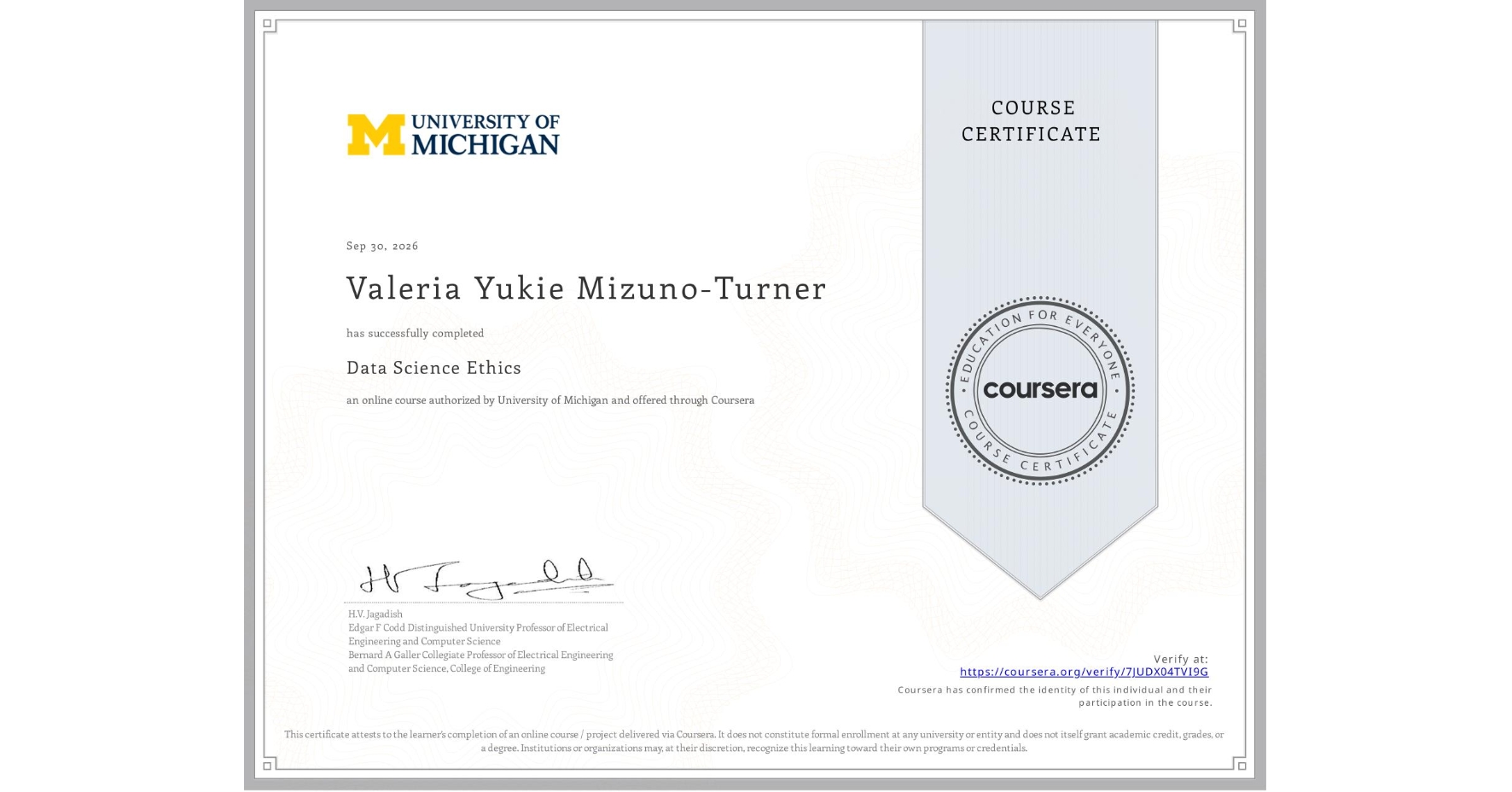 View certificate for Valeria Yukie Mizuno-Turner, Data Science Ethics, an online non-credit course authorized by University of Michigan and offered through Coursera