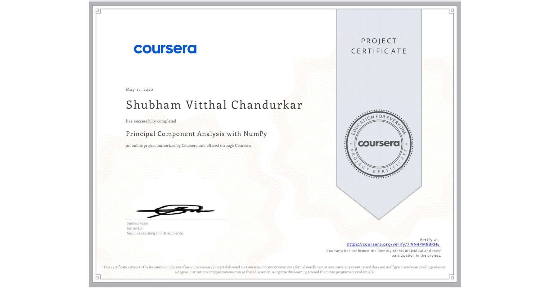 View certificate for Shubham Vitthal Chandurkar, Principal Component Analysis with NumPy, an online non-credit course authorized by Coursera and offered through Coursera