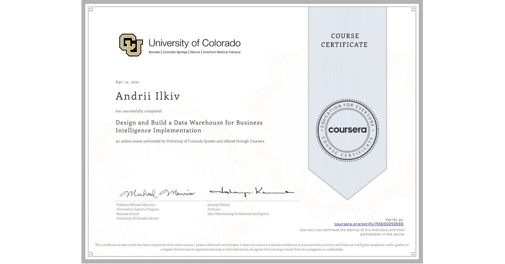 View certificate for Andrii Ilkiv, Design and Build a Data Warehouse for Business Intelligence Implementation, an online non-credit course authorized by University of Colorado System and offered through Coursera