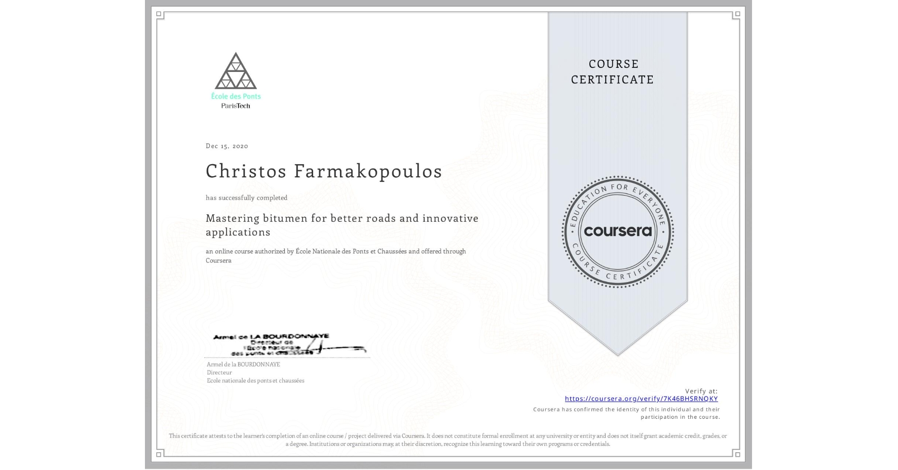 View certificate for Christos Farmakopoulos, Mastering bitumen for better roads and innovative applications, an online non-credit course authorized by École Nationale des Ponts et Chaussées and offered through Coursera